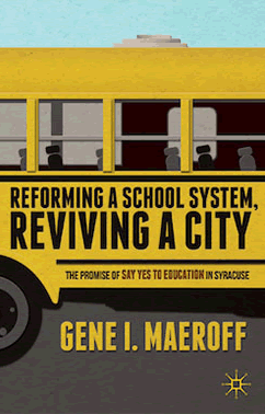 Reforming A School System, Reviving A City: The Promise of Say Yes to Education in Syracuse